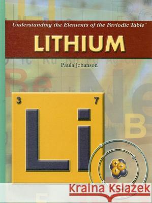 Lithium Paula Johanson 9781404209404 Rosen Publishing Group