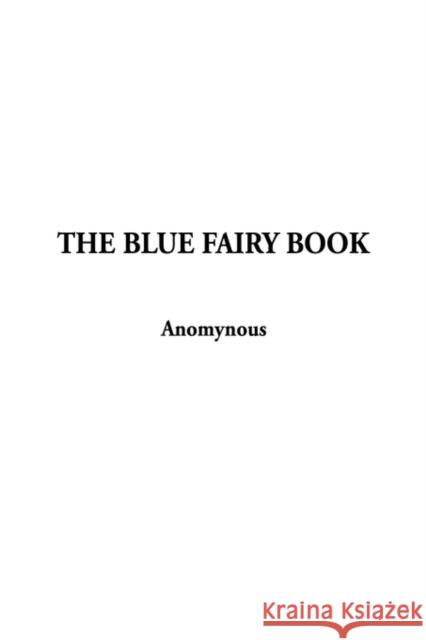 The Blue Fairy Book Andrew Lang Indy Publications                        Indy Publications 9781404300163 IndyPublish.com