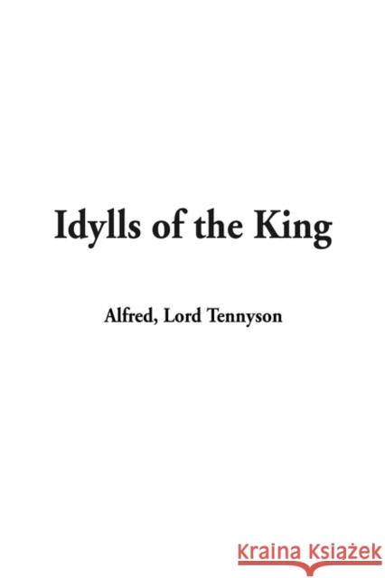 Idylls of the King Alfred Tennyson Tennyson 9781404309500 IndyPublish.com