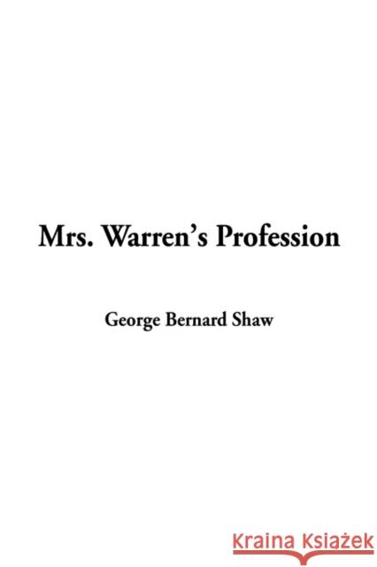 Mrs. Warren's Profession George Bernard Shaw 9781404319417 IndyPublish.com