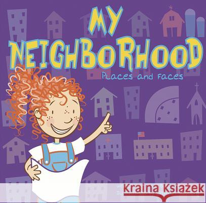 My Neighborhood: Places and Faces Lisa Bullard 9781404801622 Picture Window Books