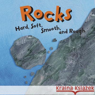 Rocks: Hard, Soft, Smooth, and Rough Natalie M. Rosinsky Matthew John 9781404803343 Picture Window Books