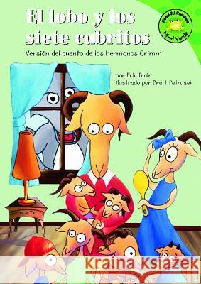 El Lobo Y Los Siete Cabritos: Versión del Cuento de Los Hermanos Grimm Blair, Eric 9781404816459