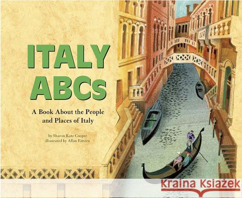 Italy ABCs: A Book about the People and Places of Italy Sharon Katz Cooper Allan Eitzen 9781404819207 Picture Window Books