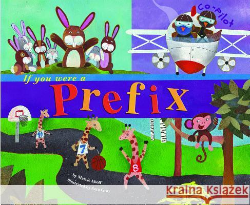 If You Were a Prefix Marcie Aboff Sara Gray 9781404847774 Picture Window Books