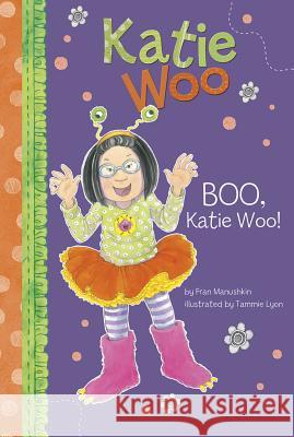 Boo, Katie Woo! Fran Manushkin Tammie Lyon 9781404859876 Katie Woo