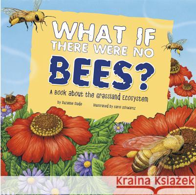 What If There Were No Bees?: A Book about the Grassland Ecosystem Suzanne Slade 9781404863941 0