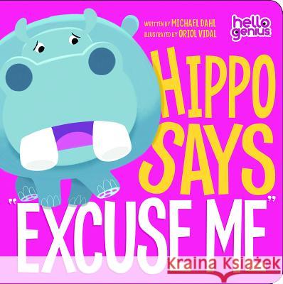 Hippo Says Excuse Me Michael Dahl Oriol Vidal 9781404867871 Picture Window Books