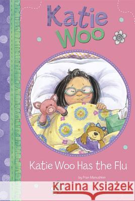 Katie Woo Has the Flu Fran Manushkin Tammie Lyon 9781404868540 Picture Window Books