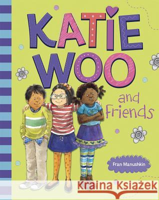 Katie Woo and Friends Fran Manushkin Tammie Lyon 9781404879096 Picture Window Books