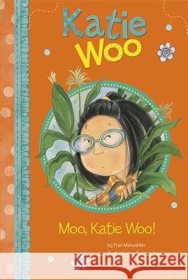 Moo, Katie Woo! Fran Manushkin Tammie Lyon 9781404880474
