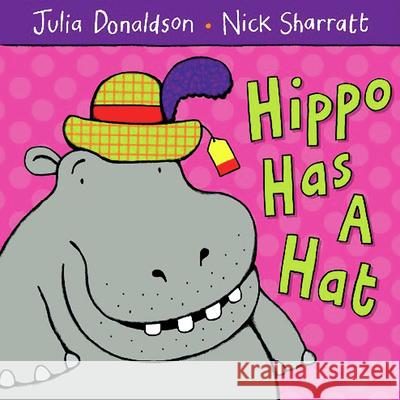Hippo Has a Hat Julia Donaldson 9781405021920 Pan Macmillan