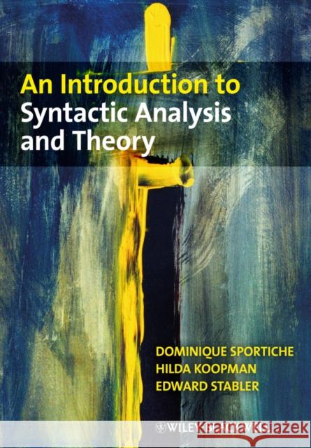 An Introduction to Syntactic Analysis and Theory Koopman, Hilda; Sportiche, Dominique; Stabler, Edward 9781405100168