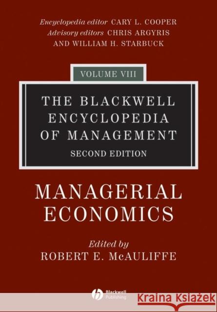 The Blackwell Encyclopedia of Management, Managerial Economics McAuliffe, Robert E. 9781405100663 Blackwell Publishers