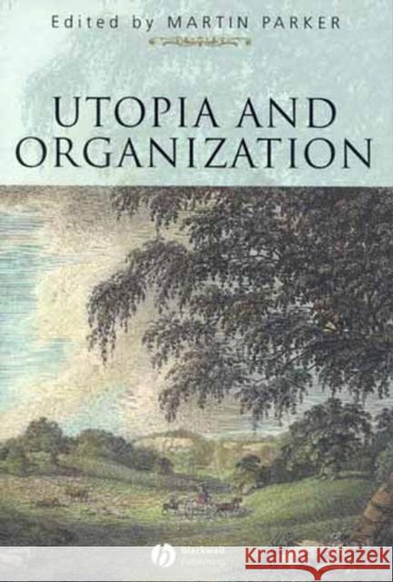 Utopia and Organization Martin Parker 9781405100724