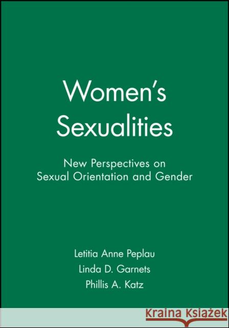 Women's Sexualities: New Perspectives on Sexual Orientation and Gender Peplau, Letitia Anne 9781405100809 Blackwell Publishers