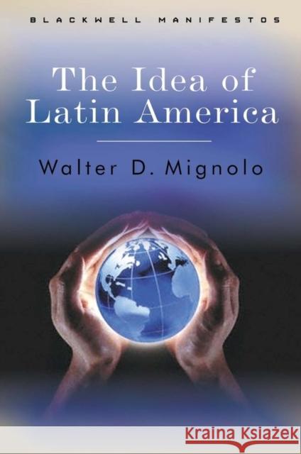 Idea Latin America Mignolo, Walter D. 9781405100854 Blackwell Publishing Professional