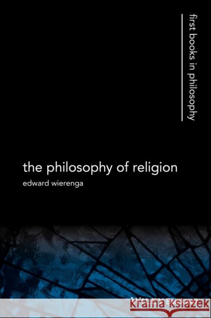 The Philosophy of Religion Wierenga, Edward R. 9781405100878