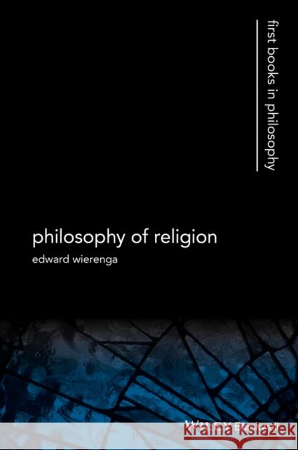 The Philosophy of Religion Edward Wierenga 9781405100885