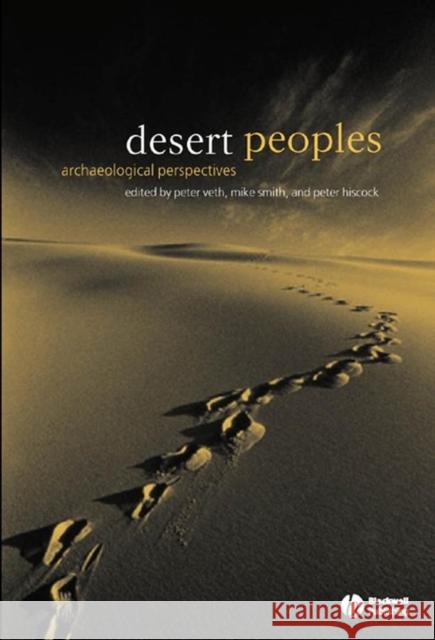 Desert Peoples: Archaeological Perspectives Veth, Peter 9781405100908 Blackwell Publishers