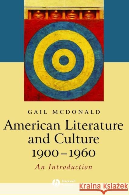 American Literature and Culture, 1900 - 1960 Gail McDonald 9781405101264 Blackwell Publishers