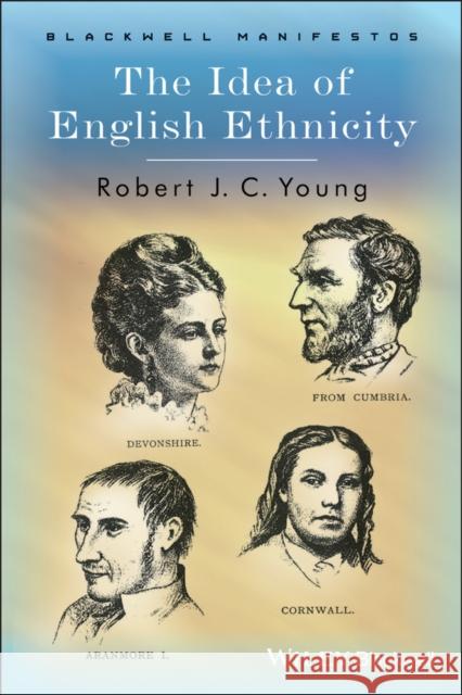 The Idea of English Ethnicity Robert Young 9781405101295 Blackwell Publishers