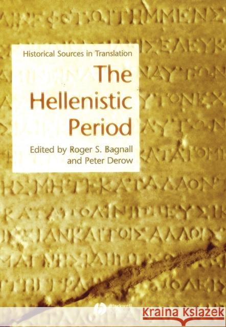 The Hellenistic Period: Historical Sources in Translation Bagnall, Roger S. 9781405101332