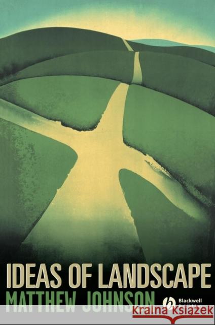 Ideas of Landscape Matthew Johnson 9781405101592 Blackwell Publishers