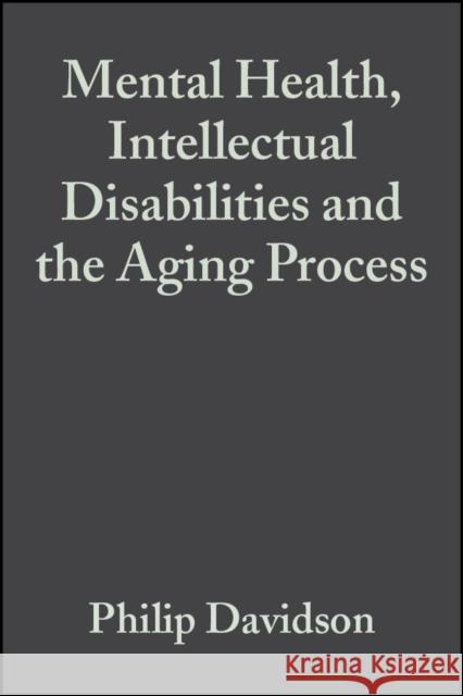 Mental Health, Intellectual Disabilities and the Aging Process Vee Prasher Philip Davidson Matthew Janicki 9781405101646