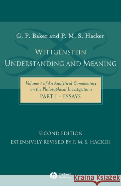 Wittgenstein: Understanding and Meaning Part One: Essays Baker, Gordon P. 9781405101769 Blackwell Publishers