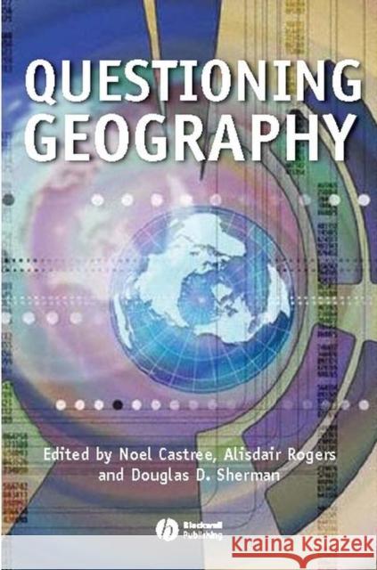 Questioning Geography: Fundamental Debates Castree, Noel 9781405101929 Blackwell Publishing Professional