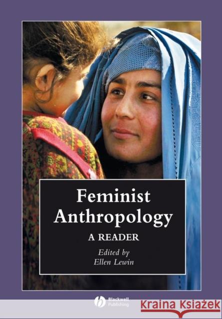 Feminist Anthropology: A Reader Lewin, Ellen 9781405101950 Blackwell Publishers