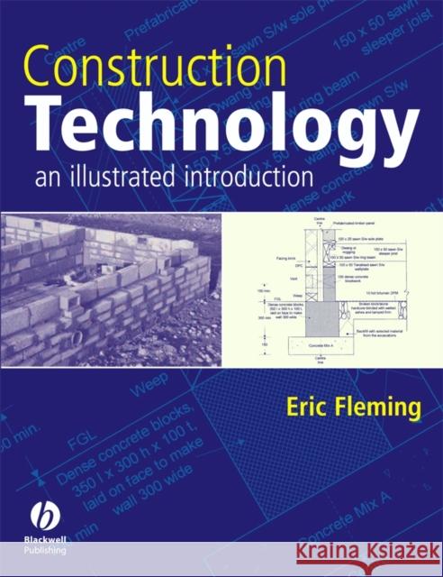 Construction Technology: An Illustrated Introduction Eric (HERIOT-WATT UNIVERSITY) Fleming 9781405102100