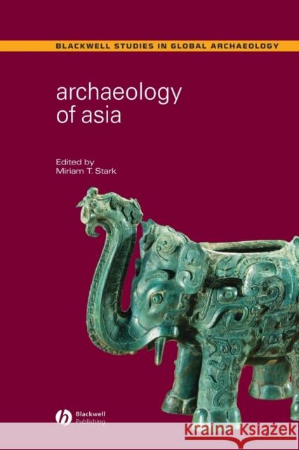 Archaeology of Asia Miriam T. Stark 9781405102131