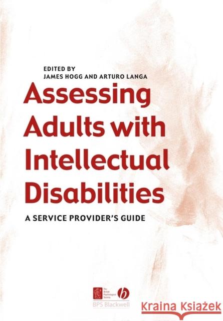 Assessing Adults with Intellectual Disabilities: A Service Provider's Guide Hogg, James 9781405102209 Bps Blackwell