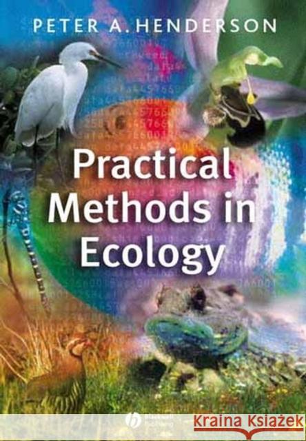 Practical Methods in Ecology Peter A Henderson 9781405102445