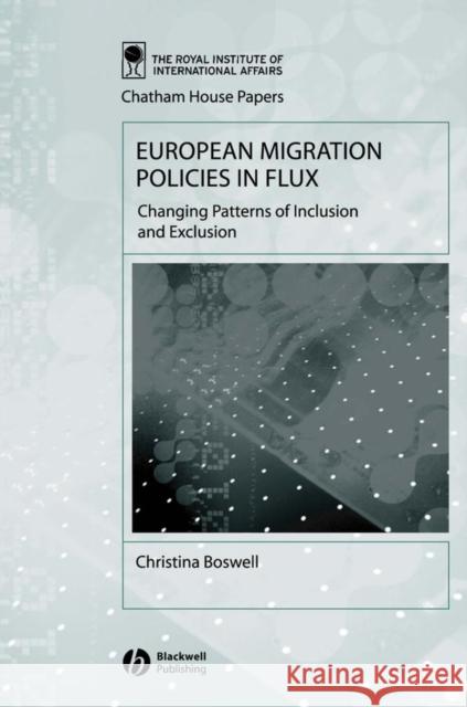 European Migration Policies in Flux: Changing Patterns of Inclusion and Exclusion Boswell, Christina 9781405102964 Blackwell Publishers