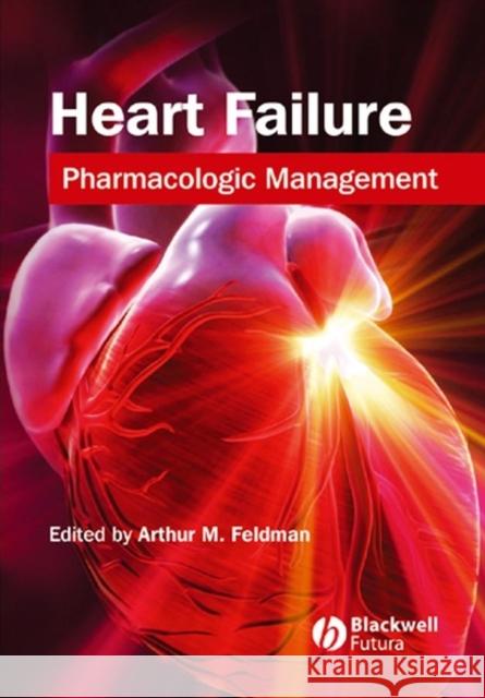 Heart Failure: Pharmacologic Management Feldman, Arthur M. 9781405103619