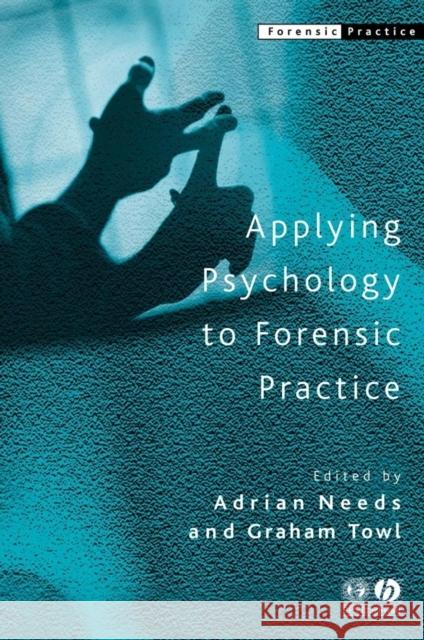 Applying Psychology to Forensic Practice Adrian Needs Graham J. Towl 9781405105422 Blackwell Publishers