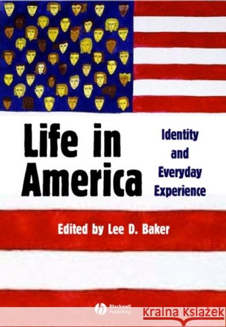 Life in America: Identity and Everyday Experience Baker, Lee 9781405105644 Blackwell Publishers