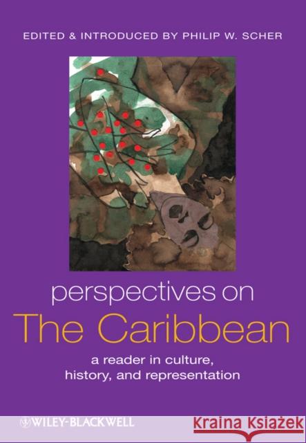Perspectives on the Caribbean: A Reader in Culture, History, and Representation Scher, Philip W. 9781405105651 John Wiley & Sons