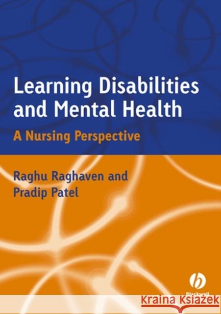 Learning Disabilities and Mental Health: A Nursing Perspective Raghavan, Raghu 9781405106153 Blackwell Publishing Professional