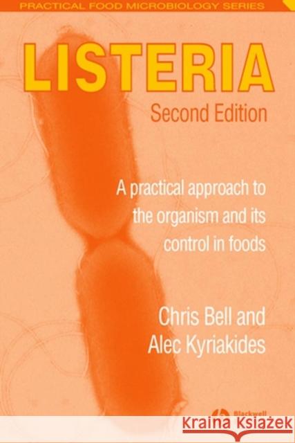 Listeria: A Practical Approach to the Organism and Its Control in Foods Bell, Chris 9781405106184