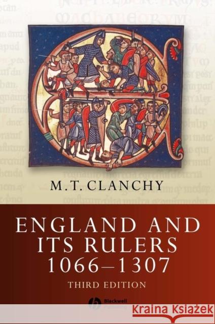 England and Its Rulers 1066 - 1307 M. T. Clanchy 9781405106498