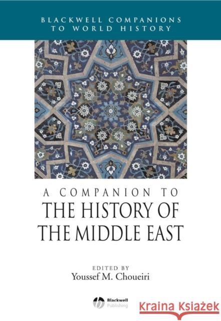 A Companion to the History of the Middle East Youssef M. Choueiri 9781405106818