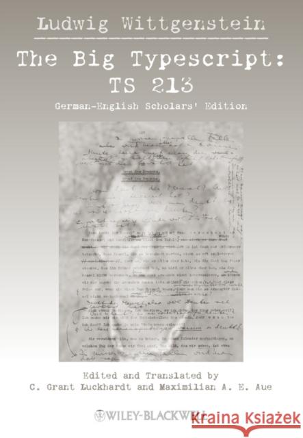 The Big Typescript: Ts 213 Wittgenstein, Ludwig 9781405106993 Blackwell Publishers