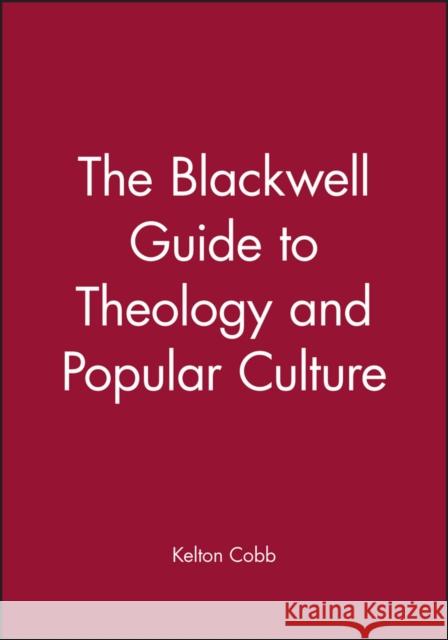 Theology and Popular Culture Cobb, Kelton 9781405107020 Blackwell Publishing Professional