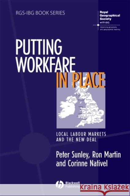 Putting Workfare in Place: Local Labour Markets and the New Deal Sunley, Peter 9781405107853 Blackwell Publishing Professional
