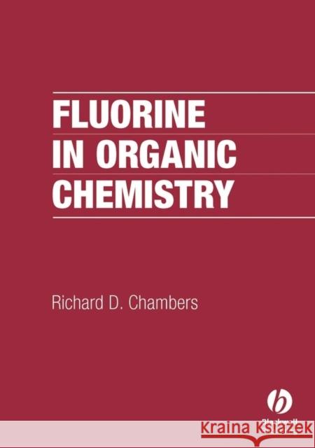 Fluorine in Organic Chemistry Richard Chambers 9781405107877 BLACKWELL PUBLISHING LTD