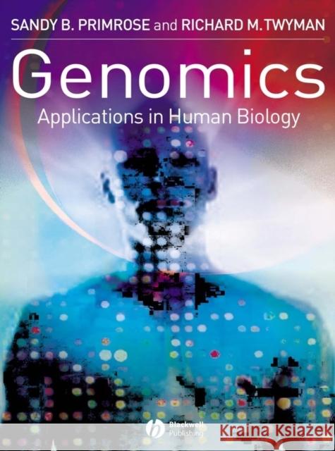 Genomics: Applications in Human Biology Primrose, Sandy B. 9781405108195